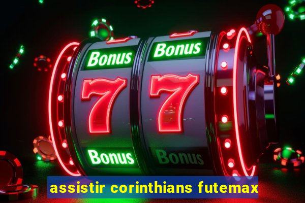 assistir corinthians futemax